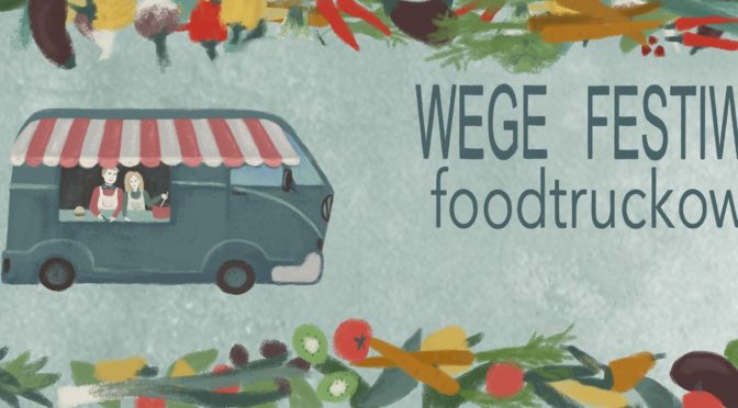 Wege Festiwal Foodtruckowy | Piotrkowska 217