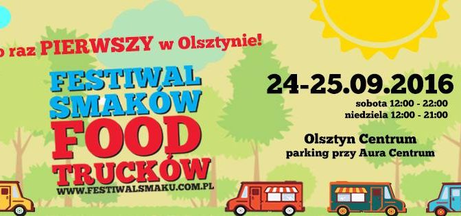 I Festiwal Smaków Food Trucków w Olsztynie